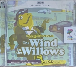 The Wind in the Willows written by Kenneth Grahame, Alan Bennett (dram) performed by Richard Briers, Leslie Phillips, Terence Rigby and Alan Bennett on Audio CD (Full)